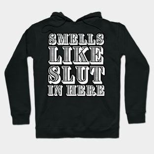 Smells like slut in here adult humor Hoodie